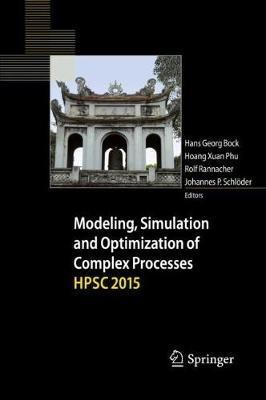 Modeling, Simulation and Optimization of Complex Processes  HPSC 2015: Proceedings of the Sixth International Conference on High Performance Scientific Computing, March 16-20, 2015, Hanoi, Vietnam - cover