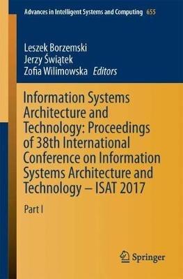 Information Systems Architecture and Technology: Proceedings of 38th International Conference on Information Systems Architecture and Technology – ISAT 2017: Part I - cover