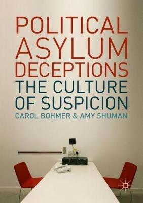 Political Asylum Deceptions: The Culture of Suspicion - Carol Bohmer,Amy Shuman - cover