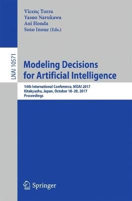 Modeling Decisions for Artificial Intelligence: 14th International Conference, MDAI 2017, Kitakyushu, Japan, October 18-20, 2017, Proceedings - cover