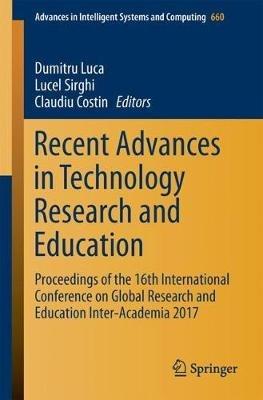 Recent Advances in Technology Research and Education: Proceedings of the 16th International Conference on Global Research and Education Inter-Academia 2017 - cover