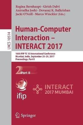 Human-Computer Interaction - INTERACT 2017: 16th IFIP TC 13 International Conference, Mumbai, India, September 25-29, 2017, Proceedings, Part II - cover