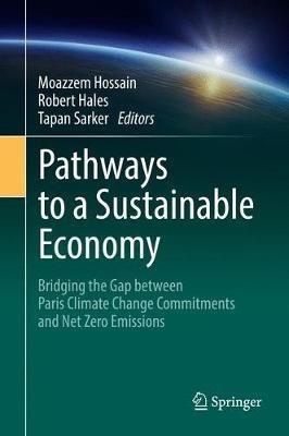 Pathways to a Sustainable Economy: Bridging the Gap between Paris Climate Change Commitments and Net Zero Emissions - cover