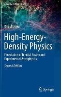 High-Energy-Density Physics: Foundation of Inertial Fusion and Experimental Astrophysics - R Paul Drake - cover