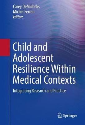 Child and Adolescent Resilience Within Medical Contexts: Integrating Research and Practice - cover
