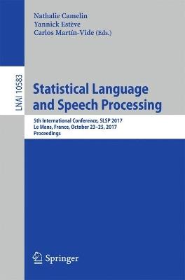 Statistical Language and Speech Processing: 5th International Conference, SLSP 2017, Le Mans, France, October 23–25, 2017, Proceedings - cover
