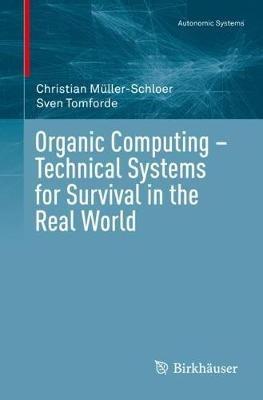 Organic Computing – Technical Systems for Survival in the Real World - Christian Müller-Schloer,Sven Tomforde - cover