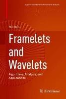 Framelets and Wavelets: Algorithms, Analysis, and Applications - Bin Han - cover