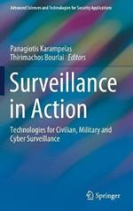 Surveillance in Action: Technologies for Civilian, Military and Cyber Surveillance