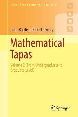 Mathematical Tapas: Volume 2 (From Undergraduate to Graduate Level) - Jean-Baptiste Hiriart-Urruty - cover