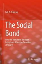 The Social Bond: How the interaction between individuals drives the evolution of society