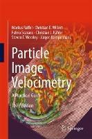Particle Image Velocimetry: A Practical Guide - Markus Raffel,Christian E. Willert,Fulvio Scarano - cover