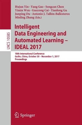 Intelligent Data Engineering and Automated Learning – IDEAL 2017: 18th International Conference, Guilin, China, October 30 – November 1, 2017, Proceedings - cover