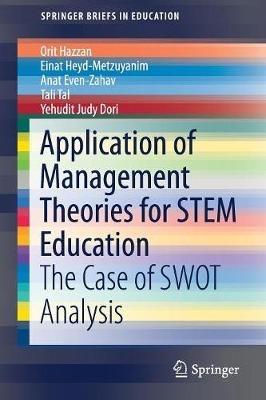 Application of Management Theories for STEM Education: The Case of SWOT Analysis - Orit Hazzan,Einat Metzuyanim,Anat Even-Zahav - cover