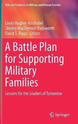A Battle Plan for Supporting Military Families: Lessons for the Leaders of Tomorrow - cover