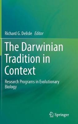 The Darwinian Tradition in Context: Research Programs in Evolutionary Biology - cover