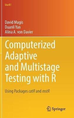 Computerized Adaptive and Multistage Testing with R: Using Packages catR and mstR - David Magis,Duanli Yan,Alina A. von Davier - cover