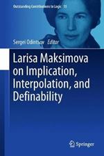 Larisa Maksimova on Implication, Interpolation, and Definability