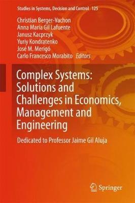Complex Systems: Solutions and Challenges in Economics, Management and Engineering: Dedicated to Professor Jaime Gil Aluja - cover