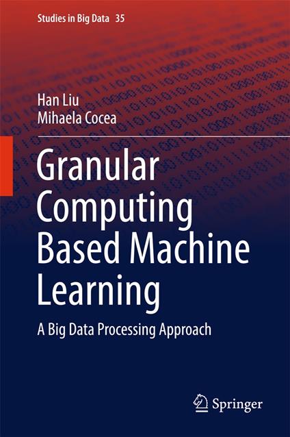 Granular Computing Based Machine Learning