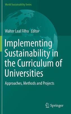 Implementing Sustainability in the Curriculum of Universities: Approaches, Methods and Projects - cover