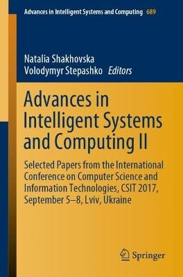 Advances in Intelligent Systems and Computing II: Selected Papers from the International Conference on Computer Science and Information Technologies, CSIT 2017, September 5-8 Lviv, Ukraine - cover