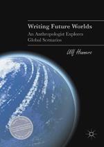 Writing Future Worlds: An Anthropologist Explores Global Scenarios