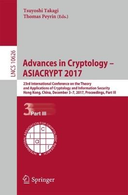 Advances in Cryptology – ASIACRYPT 2017: 23rd International Conference on the Theory and Applications of Cryptology and Information Security, Hong Kong, China, December 3-7, 2017, Proceedings, Part III - cover