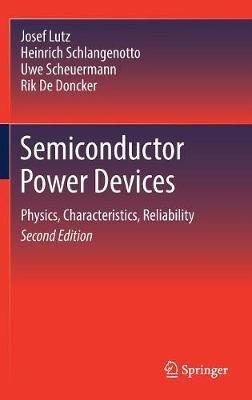 Semiconductor Power Devices: Physics, Characteristics, Reliability - Josef Lutz,Heinrich Schlangenotto,Uwe Scheuermann - cover