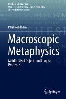 Macroscopic Metaphysics: Middle-Sized Objects and Longish Processes - Paul Needham - cover