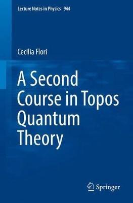 A Second Course in Topos Quantum Theory - Cecilia Flori - cover
