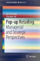 Pop-up Retailing: Managerial and Strategic Perspectives