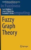 Fuzzy Graph Theory - Sunil Mathew,John N. Mordeson,Davender S. Malik - cover