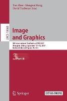 Image and Graphics: 9th International Conference, ICIG 2017, Shanghai, China, September 13-15, 2017, Revised Selected Papers, Part III - cover