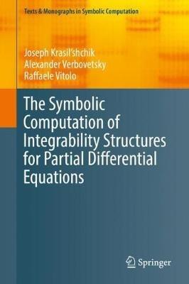 The Symbolic Computation of Integrability Structures for Partial Differential Equations - Joseph Krasil'shchik,Alexander Verbovetsky,Raffaele Vitolo - cover