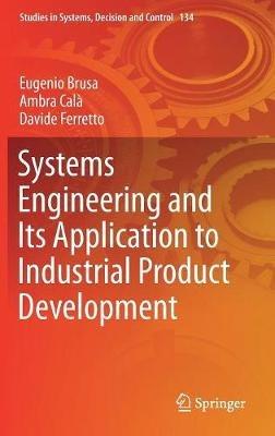 Systems Engineering and Its Application to Industrial Product Development - Eugenio Brusa,Ambra Calà,Davide Ferretto - cover