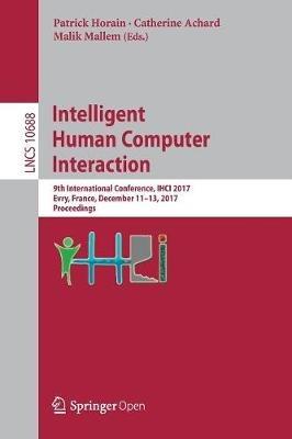 Intelligent Human Computer Interaction: 9th International Conference, IHCI 2017, Evry, France, December 11-13, 2017, Proceedings - cover