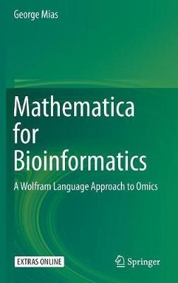 Mathematica for Bioinformatics: A Wolfram Language Approach to Omics - George Mias - cover