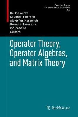 Operator Theory, Operator Algebras, and Matrix Theory - cover