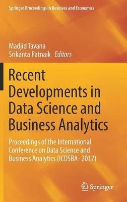 Recent Developments in Data Science and Business Analytics: Proceedings of the International Conference on Data Science and Business Analytics (ICDSBA- 2017) - cover