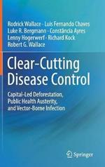 Clear-Cutting Disease Control: Capital-Led Deforestation, Public Health Austerity, and Vector-Borne Infection