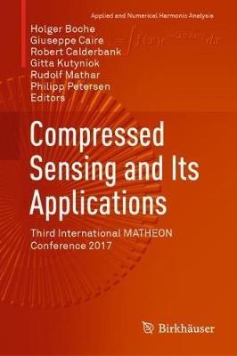 Compressed Sensing and Its Applications: Third International MATHEON Conference 2017 - cover
