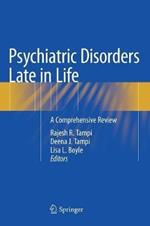 Psychiatric Disorders Late in Life: A Comprehensive Review
