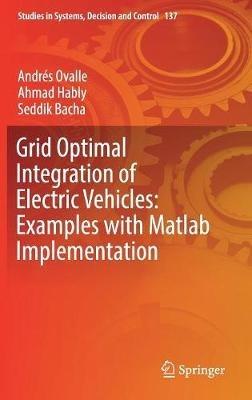 Grid Optimal Integration of Electric Vehicles: Examples with Matlab Implementation - Andrés Ovalle,Ahmad Hably,Seddik Bacha - cover