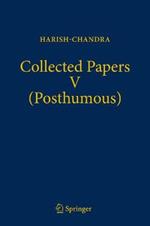 Collected Papers V (Posthumous): Harmonic Analysis in Real Semisimple Groups