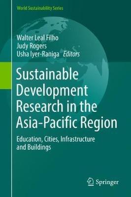 Sustainable Development Research in the Asia-Pacific Region: Education, Cities, Infrastructure and Buildings - cover