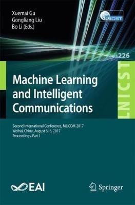 Machine Learning and Intelligent Communications: Second International Conference, MLICOM 2017, Weihai, China, August 5-6, 2017, Proceedings, Part I - cover