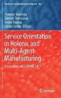 Service Orientation in Holonic and Multi-Agent Manufacturing: Proceedings of SOHOMA 2017 - cover