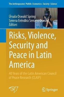 Risks, Violence, Security and Peace in Latin America: 40 Years of the Latin American Council of Peace Research (CLAIP) - cover