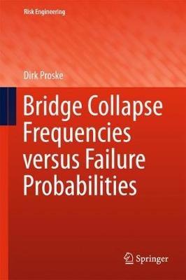 Bridge Collapse Frequencies versus Failure Probabilities - Dirk Proske - cover
